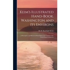(영문도서) Keim's Illustrated Hand-book. Washington and its Environs: A Descriptive and Historical Hand-... Hardcover, Legare Street Press, English, 9781019934586