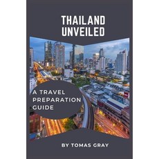 (영문도서) Thailand Unveiled: A Travel Preparation Guide Paperback, Independently Published, English, 9798858711681