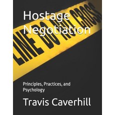 (영문도서)Hostage Negotiation: Principles Practices and Psychology Paperback, Independently Published, English, 9798282234701