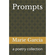 (영문도서) Prompts: a poetry collection Paperback, Independently Published, English, 9798365219847
