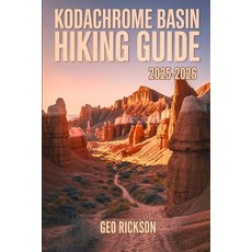 (英文圖書)Kodachrome Basin Hiking Guide 2025-2026: Expert Navigation Maps Gear Advice I... 平裝版, Independently Published, 英文