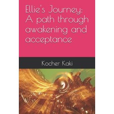 (영문도서) Ellie's Journey: A path through awakening and acceptance Paperback, Independently Published, English, 9798333596178