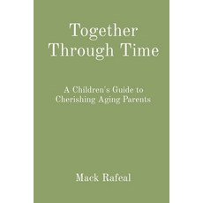 (영문도서) Together Through Time: A Children's Guide to Cherishing Aging Parents Paperback, Uniek Enterprises, English, 9788196811921