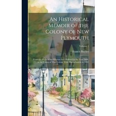 (영문도서) An Historical Memoir of the Colony of New Plymouth: From the Flight of the Pilgrims Into Holl... Hardcover, Legare Street Press, English, 9781020313479