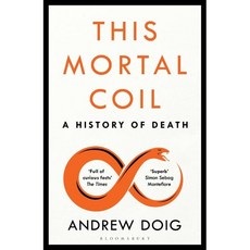 This Mortal Coil:A History of Death, Bloomsbury Publishing PLC, This Mortal Coil, Andrew Doig(저)
