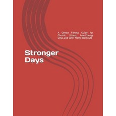 (영문도서)Stronger Days: A Gentle Fitness Guide for Chronic Illness Low-Energy Days and... Paperback, Independently Published, English, 9798196748370