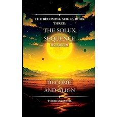 (英文圖書)The Solux Sequence: The Becoming Series Book Three: 平裝版, Independently Published, 英文