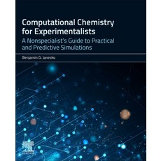 (영문도서)Computational Chemistry for Experimentalists: A Nonspecialist's Guide to Practic... Paperback, Elsevier, English, 9780443342110 Elsevier, English, 9780443342110