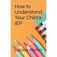 (영문도서) How to Understand Your Child's IEP Paperback, Independently Published, English, 9798332110832