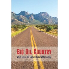 Big Oil Country: West Texas Oil Survey Crew With Family: Texas Oil Company Paperback, Independently Published, English, 9798717678889