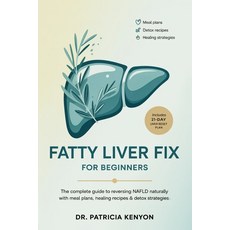 (영문도서)Fatty Liver Fix for Beginners: The Complete Guide to Reversing NAFLD Naturally w... Paperback, Independently Published, English, 9798271491160