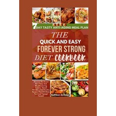 (영문도서) The Quick And Easy Forever Strong Diet Cookbook: Discover The Brand New Tasty and Mouthwateri... Paperback, Independently Published, English, 9798868153525