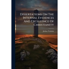 (영문도서)Dissertations On The Internal Evidences And Excellence Of Christianity: And On T... Paperback, Nabu Press, English, 9781178860054