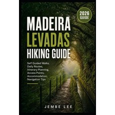 (영문도서)Madeira Levadas Hiking Guide: Self-Guided Walks Daily Routes Itinerary Plannin... Paperback, Independently Published, English, 9798199897495 Independently Published, English, 9798199897495