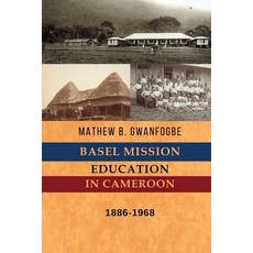 Basel Mission Education in Cameroon: 1886-1968 Paperback, Spears Media Press, English, 9781942876687