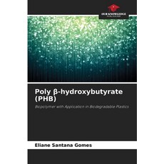 (영문도서)Poly β-hydroxybutyrate (PHB) Paperback, Our Knowledge Publishing, English, 9786209462030