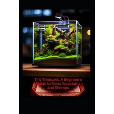 (英文圖書)Tiny Treasures a beginners guide to nano aquariums and shrimps 平裝版, Independently Published, 英文