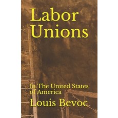 (영문도서) Labor Unions: In The United States of America Paperback, Independently Published, English, 9798634347837