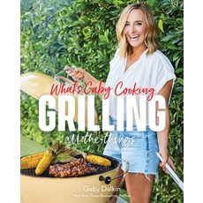 (영문도서) What's Gaby Cooking: Grilling All the Things Hardcover, ABRAMS, English, 9781419771828