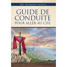 (영문도서) Guide de Conduite Pour Aller Au Ciel Paperback, Xulon Press, English, 9781545641118