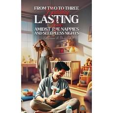 (英文圖書)From Two to Three: Building Lasting Love Amidst the Nappies and Sleepless Nights 平裝版, Austin Macauley, 英文