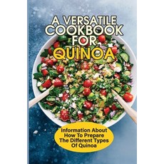 (영문도서) A Versatile Cookbook For Quinoa: Information About How To Prepare The Different Types Of Quin... Paperback, Independently Published, English, 9798532015432