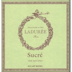 Laduree Sucre: The Recipes, Laduree Sucre, Philippe Andrieu(저), Acc Art Books