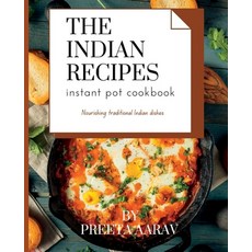 (영문도서) The indian recipes instant pot cookbook: Nourishing traditional Indian dishes Paperback, Independently Published, English, 9798358733350