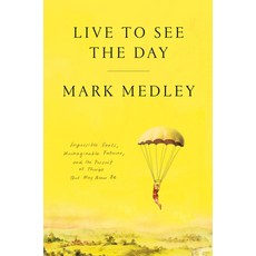 (영문도서)Live to See the Day: Impossible Goals Unimaginable Futures and the Pursuit of... Hardcover, McClelland & Stewart, English, 9780771062261