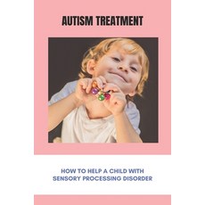 Autism Treatment: How To Help A Child With Sensory Processing Disorder: Vagus Nerve Damage Paperback, Independently Published, English, 9798729050024