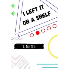 I Left It On A Shelf Paperback, Independently Published