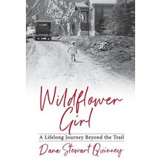 Wildflower Girl: A Lifelong Journey Beyond the Trail Hardcover, Hidden Shelf Publishing House, English, 9780999646694