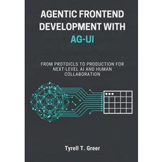 (영문도서)Agentic Frontend Development with AG-UI: From Protocols to Production for Next-L... Paperback, Independently Published, English, 9798268124538