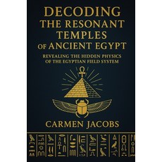 (영문도서)Codex Absolutus: DECODING THE RESONANT TEMPLES OF ANCHIENT EGYPT: Reconstructing... Paperback, Independently Published, English, 9798272924803