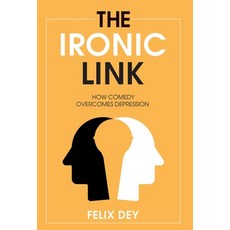 (영문도서) The Ironic Link: How Comedy Overcomes Depression Hardcover, New Degree Press, English, 9798885048019