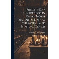 (영문도서) Present-Day Conditions in China Notes Designed to Show the Moral and Spiritual Claims Hardcover, Legare Street Press, English, 9781019549797