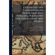 (영문도서)Geschichte Des Gegenwärtigen Kriegs Zwischen Russland Polen Und Der Ottomannisc... Paperback, Nabu Press, English, 9781179569345