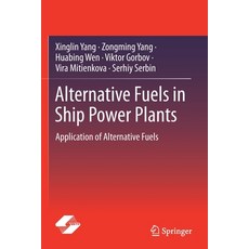 (영문도서) Alternative Fuels in Ship Power Plants: Application of Alternative Fuels Paperback, Springer, English, 9789813348523