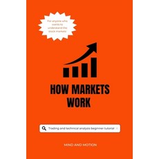 (영문도서)How Markets Work: A Clear Guide to Trading Chart Patterns and Market Psycholog... Paperback, Independently Published, English, 9798264297618