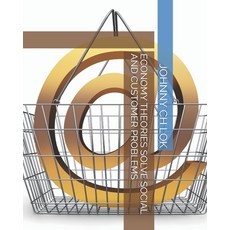 (영문도서) Economy Theories Solve Social and Customer Problems Paperback