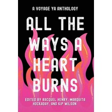 (영문도서) All the Ways a Heart Burns: A Voyage YA Anthology Hardcover, Discover New Art LLC, English, 9798988255734