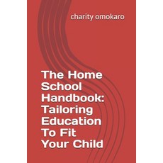(영문도서)The Home School Handbook: Tailoring Education To Fit Your Child Paperback, Independently Published, English, 9798286210008