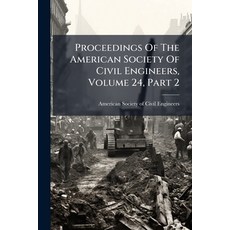 (영문도서)Proceedings Of The American Society Of Civil Engineers Volume 24 Part 2 Paperback, Nabu Press, English, 9781274293008