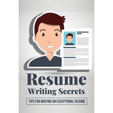 (영문도서) Resume Writing Secrets: Tips For Writing An Exceptional Resume: How To Make A Resume For Firs... Paperback, Independently Published, English, 9798463953070