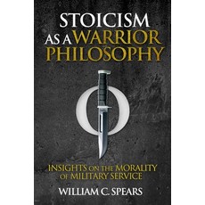 (영문도서)Stoicism as a Warrior Philosophy: Insights on the Morality of Military Service Paperback, Casemate, English, 9781636246239