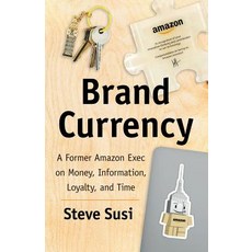 (영문도서)Brand Currency: A Former Amazon Exec on Money Information Loyalty and Time Paperback, Lioncrest Publishing, English, 9781544514024