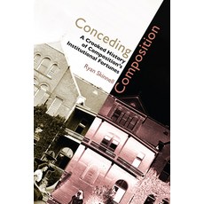 (영문도서) Conceding Composition: A Crooked History of Composition's Institutional Fortunes Paperback, Utah State University Press, English, 9781607325048