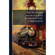 (영문도서)The Scottish Railways and Shareholders' Companion Paperback, Nabu Press, English, 9781141090471