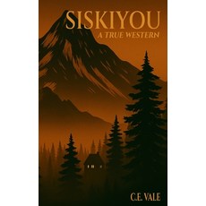 (영문도서)Siskiyou: A True Western Paperback, Independently Published, English, 9798272568786