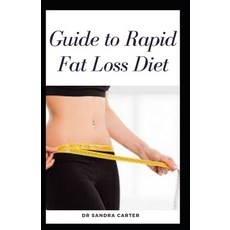 Guide to rapid fat loss Diet: It entails everything to know inorder to lose fat rapidly Paperback, Independently Published